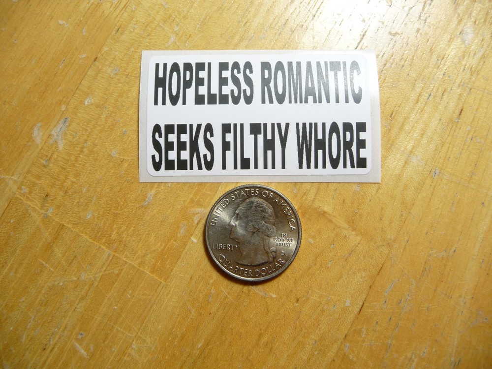 Hopeless Romantic Seeks Filthy Whore Decal - Bulk Pack 1-50