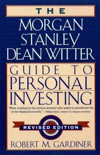 The Morgan Stanley/Dean Witter Guide to Personal Investing by Robert M. Gardiner