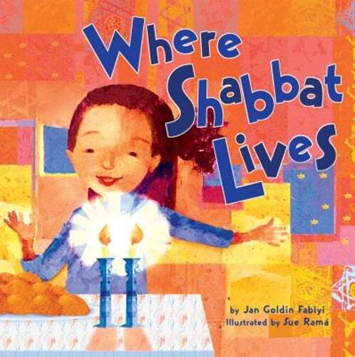 Where Shabbat Lives by Jan Goldin Fabiyi: New