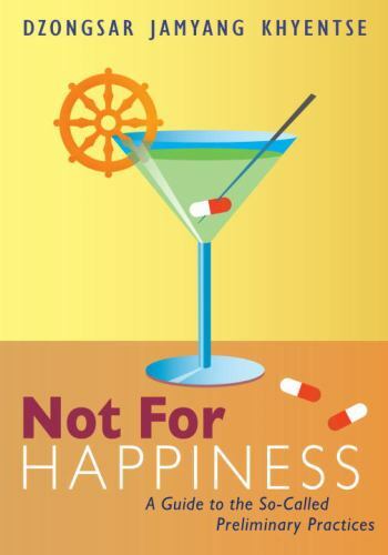 Not for Happiness Guide to Preliminary Practices Paperback Edition