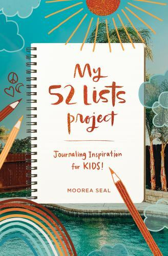 My 52 Lists Project: Journaling Inspiration for Kids!: A Weekly Guided Journal f
