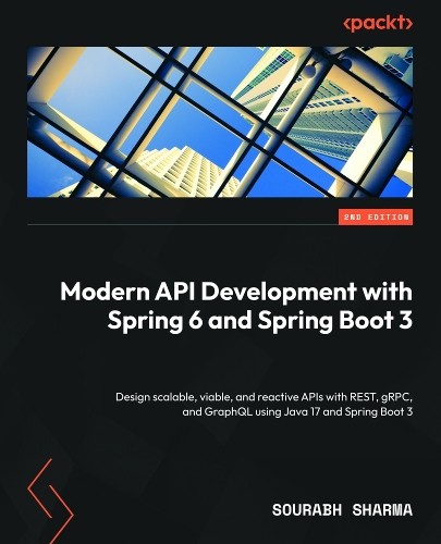 Modern API Development with Spring 6 & Spring Boot by Sourabh Sharma