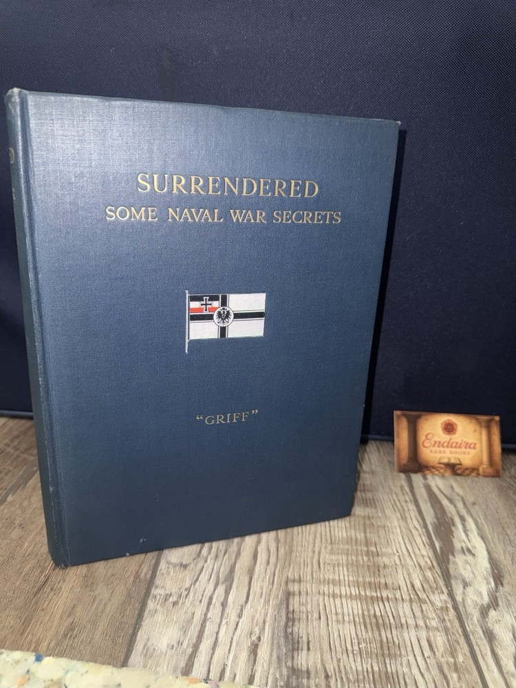 Surrendered: Some Naval War Secrets by “Griff” A.S.G. WWI Antique Book 1918