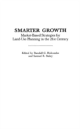 Smarter Growth: Market-Based Strategies for Land-Use Planning in the 21st Centur