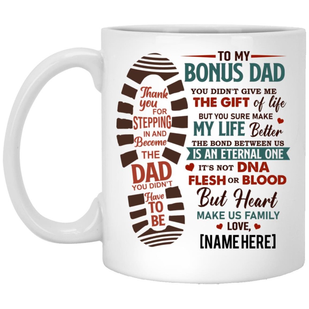 Personalized To My Bonus Dad You Didn’t Give Me The Gift Of Life Mug Father’