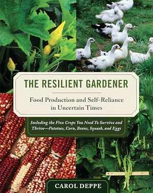 The Resilient Gardener: Food Production and - Paperback, by Deppe Carol - Good