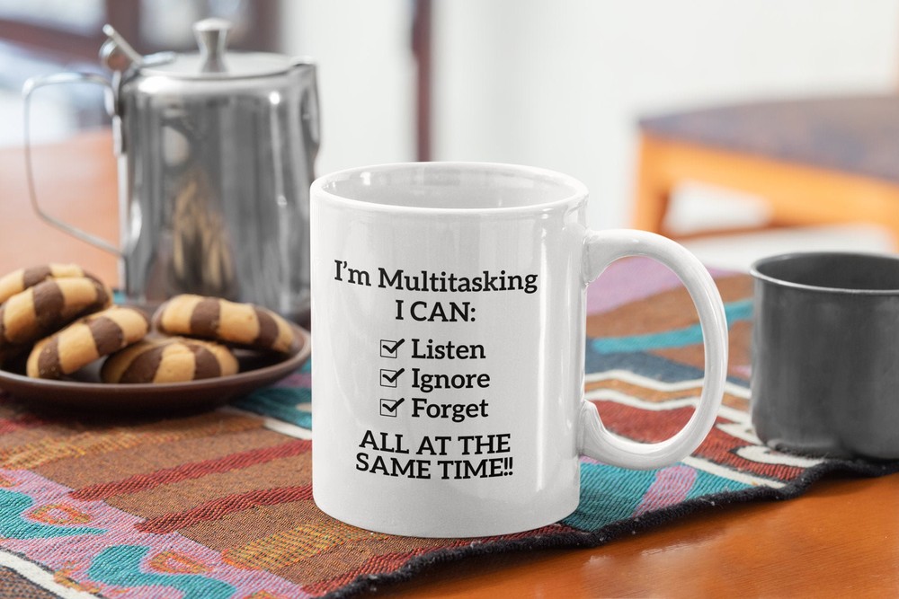 Funny Multitasking Coffee Mug - Listen Ignore Forget Ideal Gift
