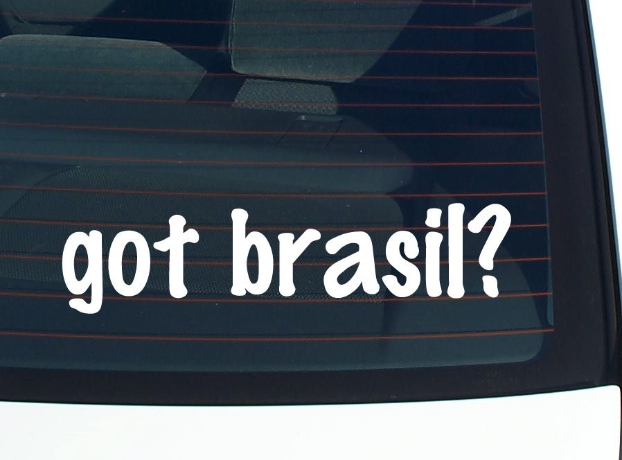 got brasil? CAR DECAL BUMPER STICKER VINYL FUNNY JOKE WINDOW