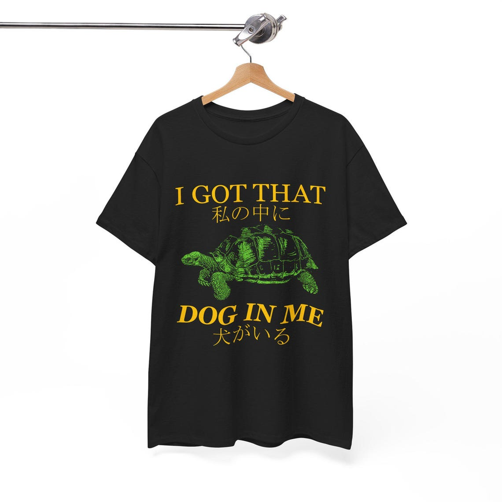 I Got That Dog In Me T-Shirt,  Unisex tee