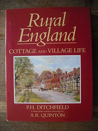 Rural England Cottage and Village Life - Hardcover By P H Ditchfield - GOOD