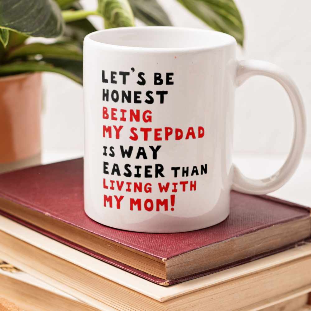 11oz White Mug for Stepdad – Let Be Honest Being My Stepdad