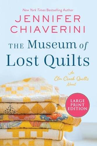 New Elm Creek Quilts Novel: The Museum of Lost Quilts by Jennifer Chiaverini