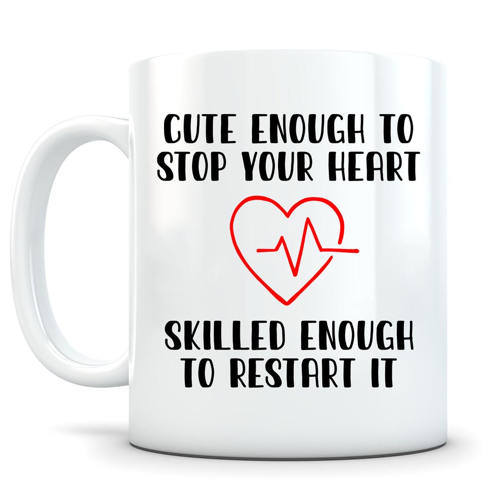 Cute Enough To Stop Heart Skilled To Restart It Doctor Gift Mug