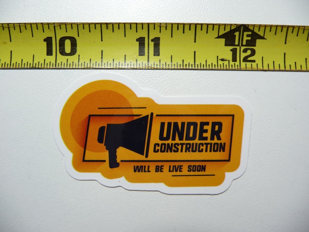 UNDER CONSTRUCTION WILL BE LIVE SOON STICKER DECAL FUNNY JOKE GAG PRANK FUN