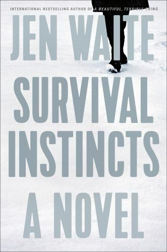 Survival Instincts A Thrilling Novel by Jen Waite 2020 Hardcover