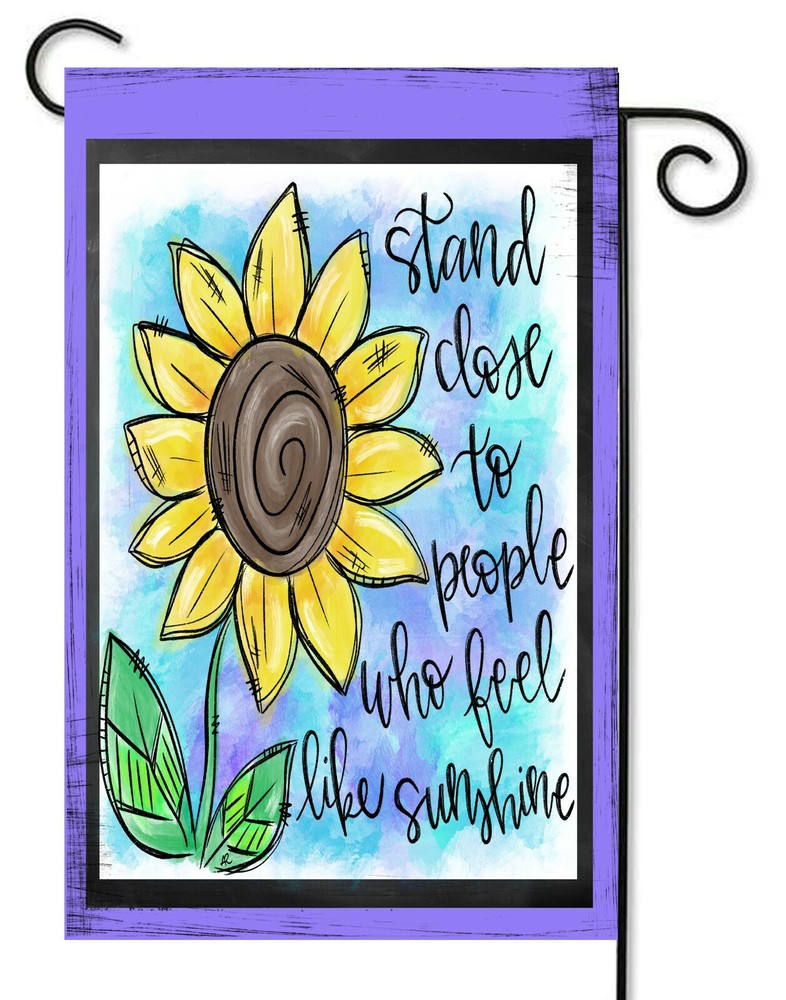 Stand Close To The People Who Feel    Garden Flag   12x18  Double Sided