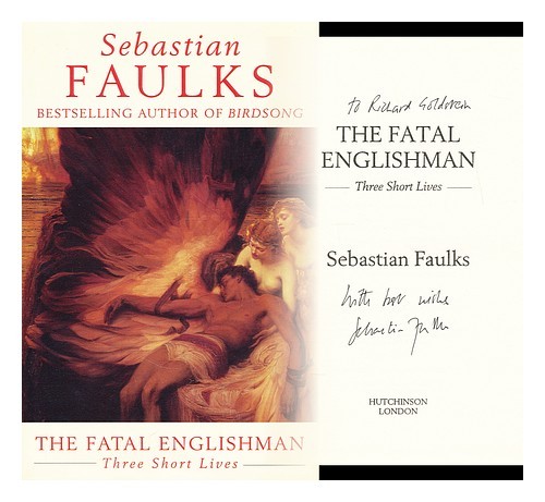FAULKS, SEBASTIAN The fatal Englishman  : three short lives 1996 Hardcover