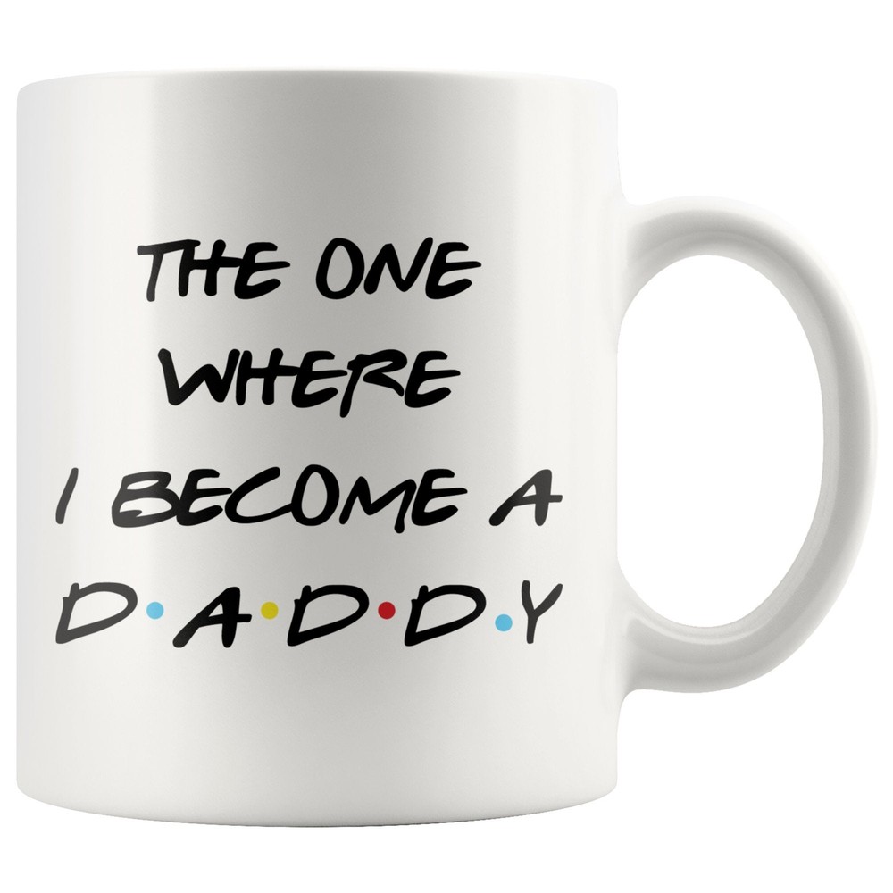 The One Where I Become A Daddy Mug Personalized Friends Cup Family Friends Mug