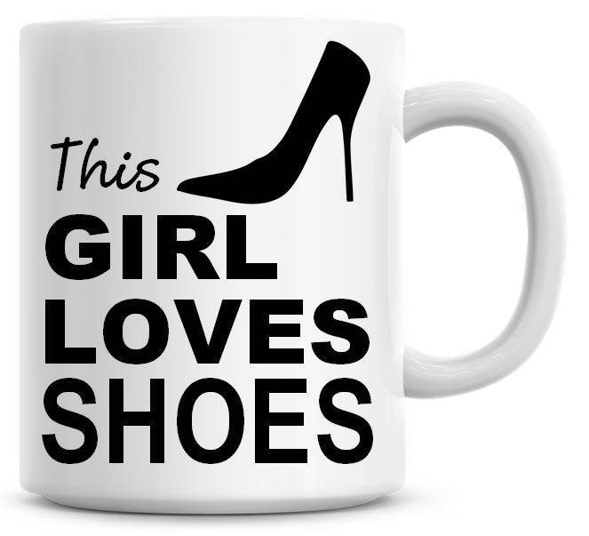 This Girl Loves Shoes Funny Coffee Mug Coffee Mug Funny Humor