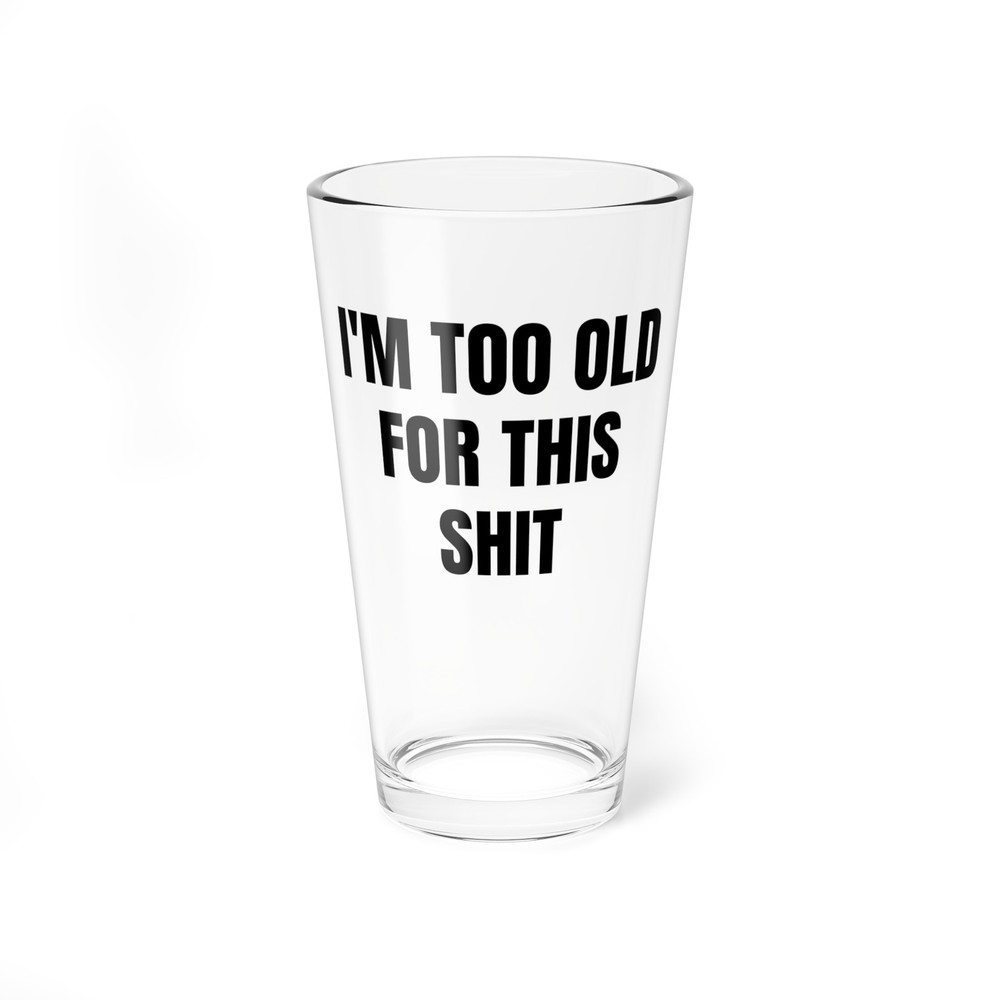 Funny Birthday Gift -I'M TOO OLD FOR THIS Pint Beer Glass Dad Husband Friend Him