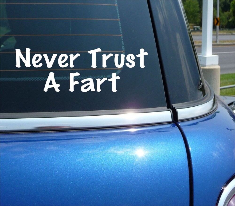 NEVER TRUST A FART DECAL STICKER FLATULENCE GAS FUNNY TOOT CAR TRUCK WINDOW