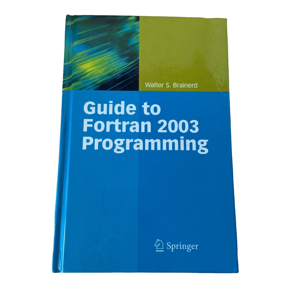 Guide to Fortran 2003 Programming by Walter S. Brainerd (2009, Hardcover)