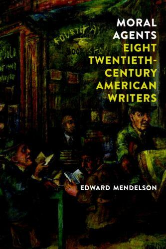 Moral Agents: Eight Twentieth-Century American Writers Format: Hardback