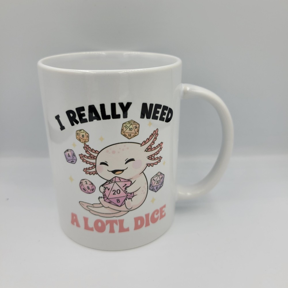 Axolotl Dice Mug Funny D&D Gift I Really Need A Lotl Dice 15oz mug