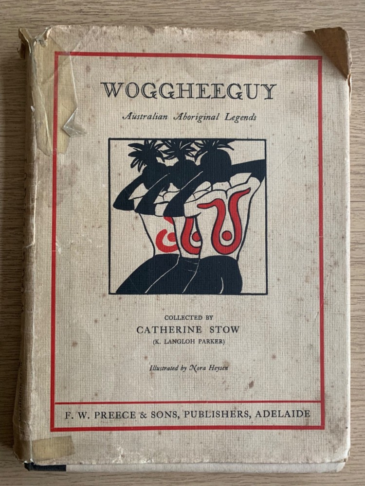 WOGGHEEGUY. AUSTRALIAN ABORIGINAL LEGENDS. F W Preece, 1930. 1st Ed. Hardback.