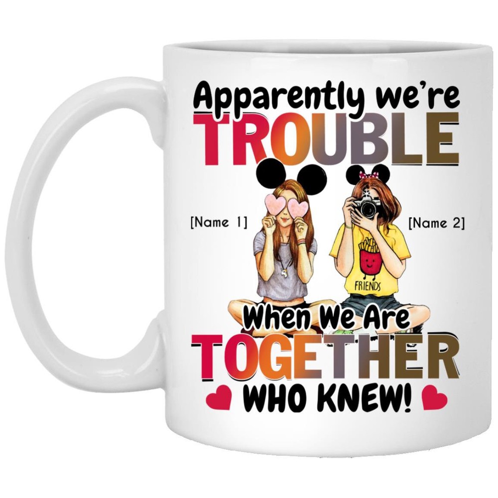 Personalized Apparently We’re Trouble When We Are Together Who Knew Mug