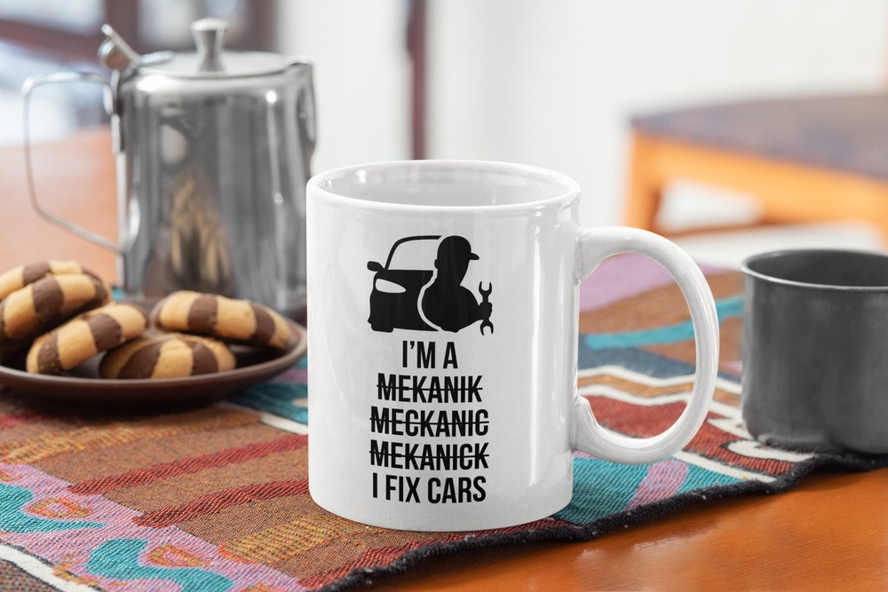 Mechanic Funny Coffee Mug I'm A Mechanic I Fix Cars - White Coffee Mug