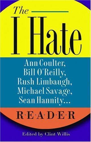 The I Hate Ann Coulter, Bill O'Reilly, Rush Limbaugh, Michael Savage... Reader: