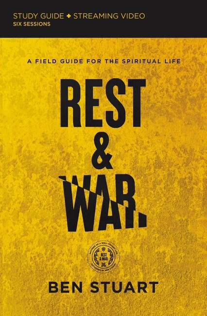 Rest And War Study Guide Plus Streaming Video: A Field Guide For The Spirit...