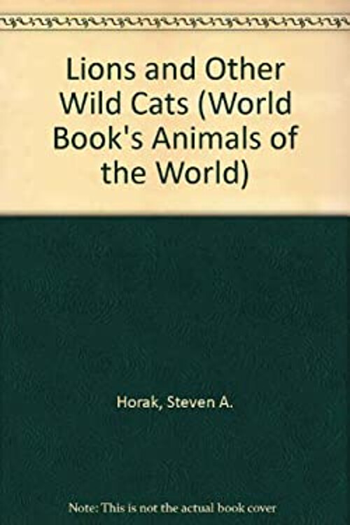 Lions and Wild Cats Hardcover by Steven A. Horak