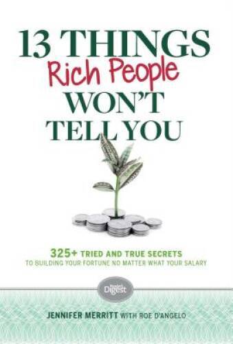 13 Things Rich People Won't Tell You: 325+ Tried-and-True Secrets to Buil - GOOD