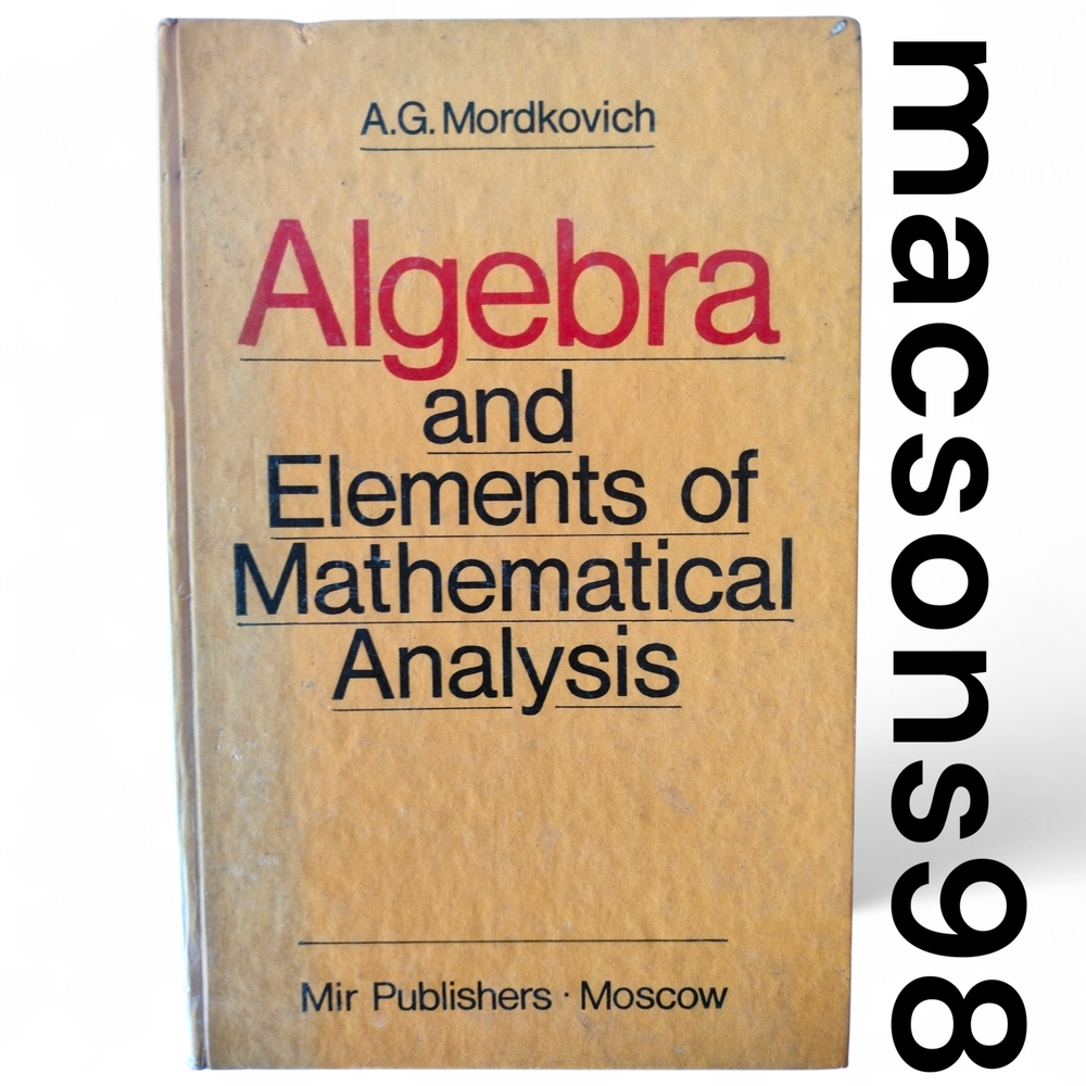 Algebra and Elements of Mathematical Analysis by A. G. Mordkovich Mir Publishers