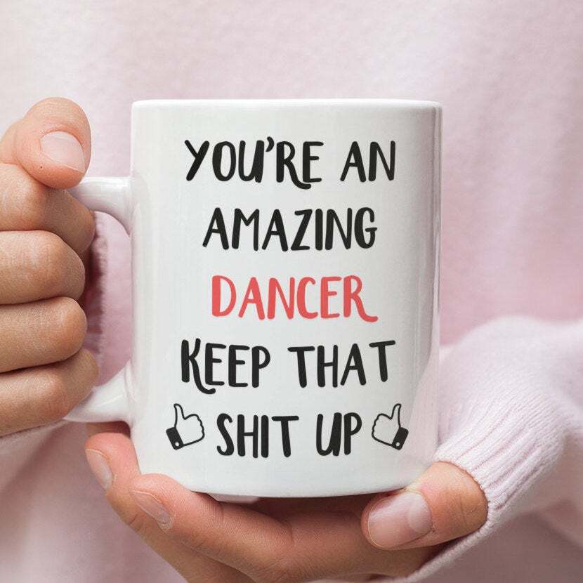 Dancer Gift Mug For Dancer Dancer Mug Gift For Dancer Funny Dancer Gifts