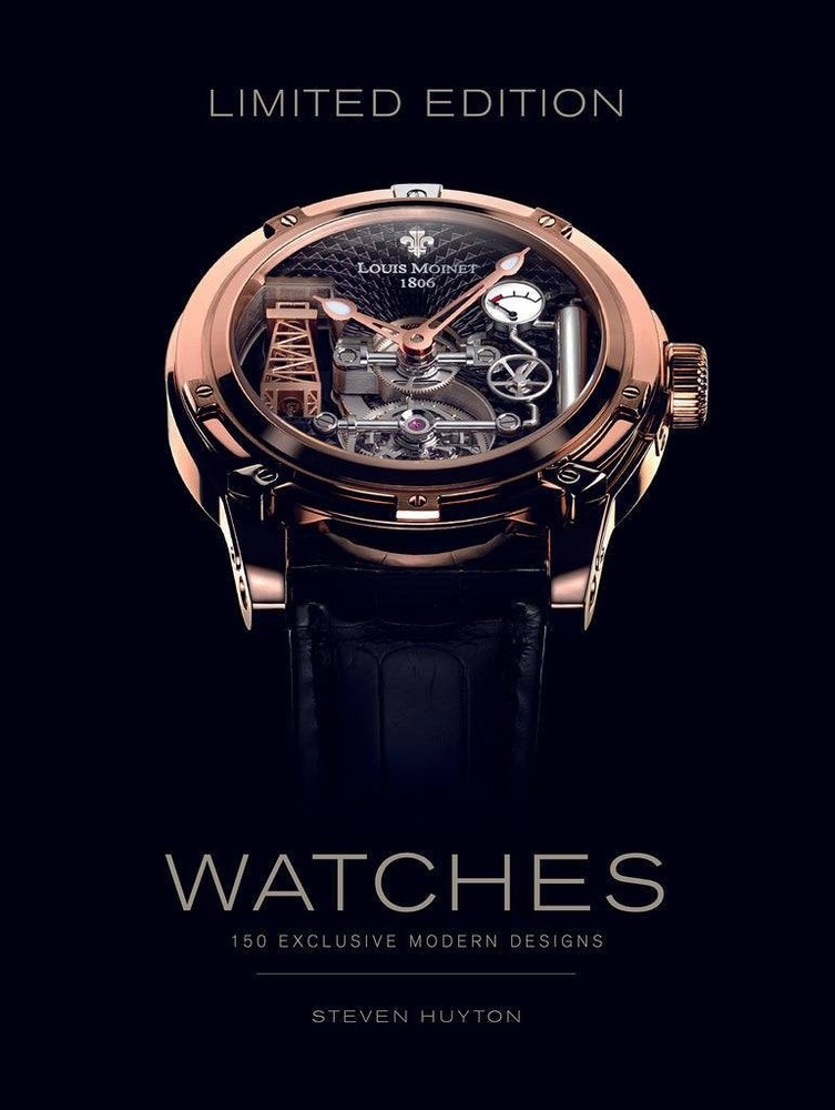 Limited Edition Watches : 150 Exclusive Modern Designs by Stephen Huyton