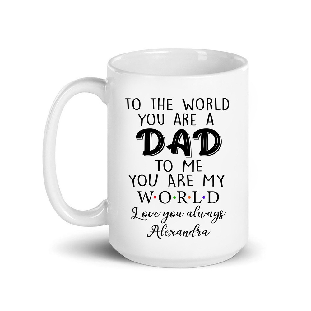 Dad Coffee Mug Personalized Dad Mug Father's Day Gift You Are My World Gift