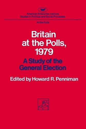Howard R. Penniman Britain at the Polls, 1979 (Paperback)