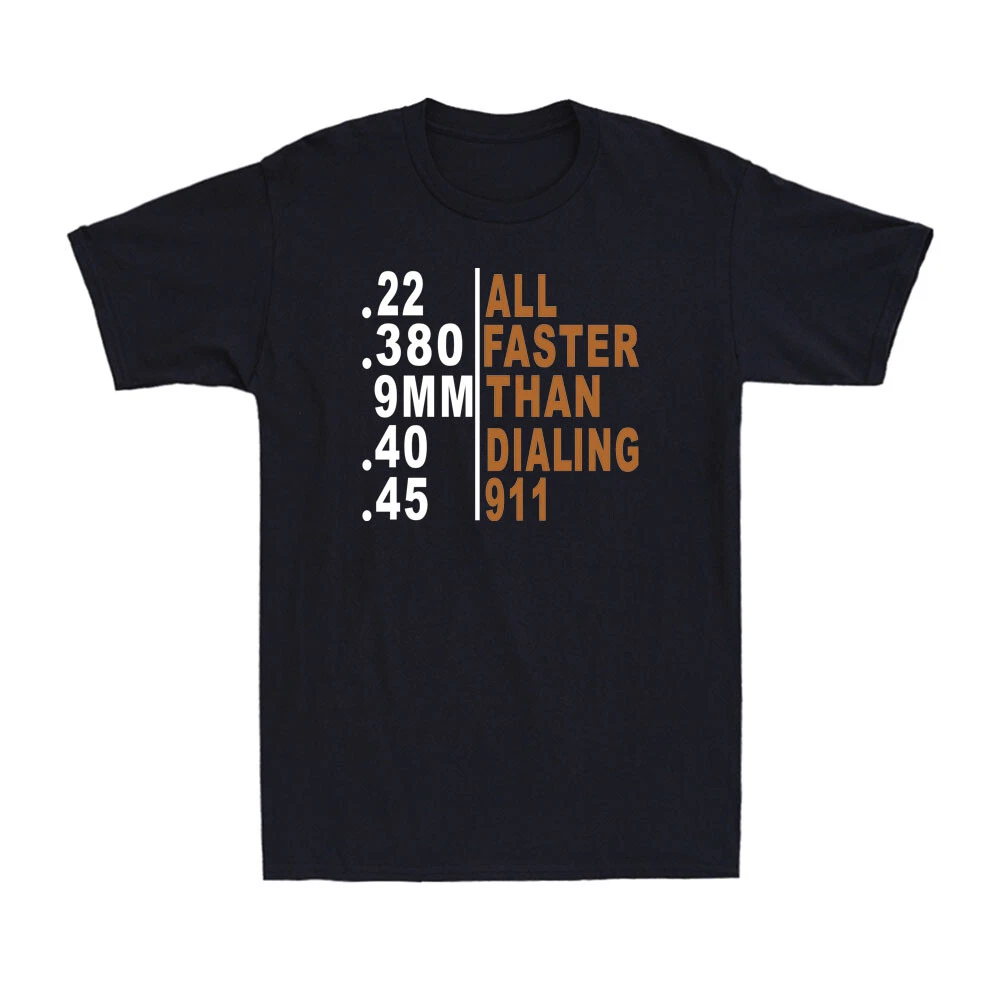 All Faster Than Dialing 911 Gun Men's T-Shirt Ammo Lovers Gift Short Sleeve Tee