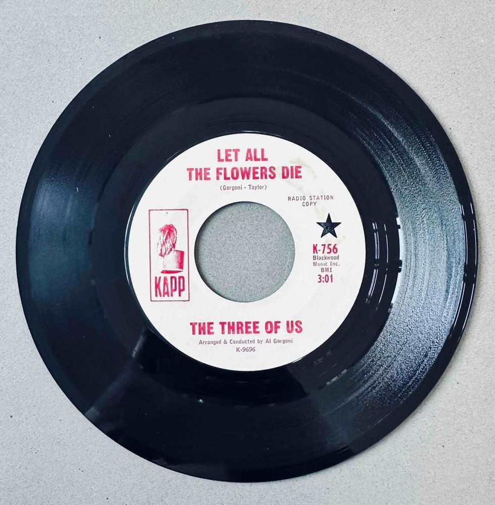Rock Pop 45 The Three Of Us - Let All The Flowers Die/One Golden Day Kapp Promo