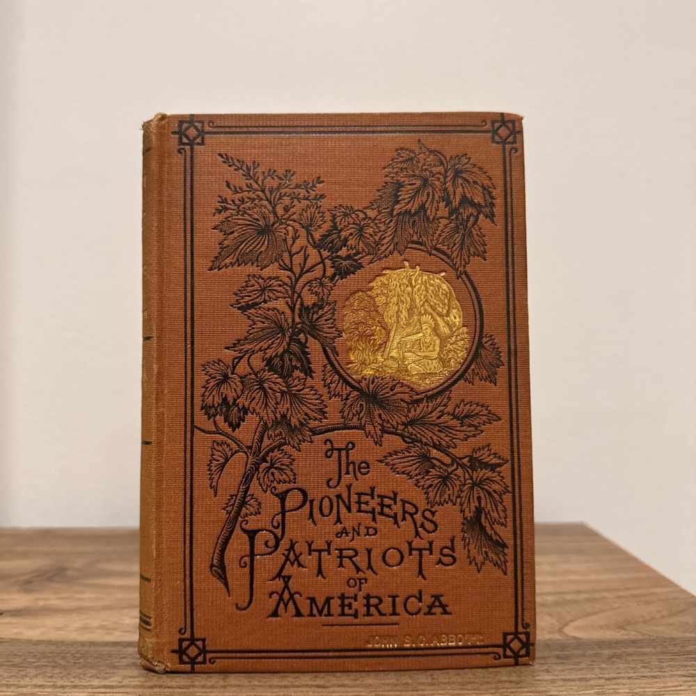 The Pioneers And Patriots Of America   Dodd & Mead, No. 762Broadway Antique 1874