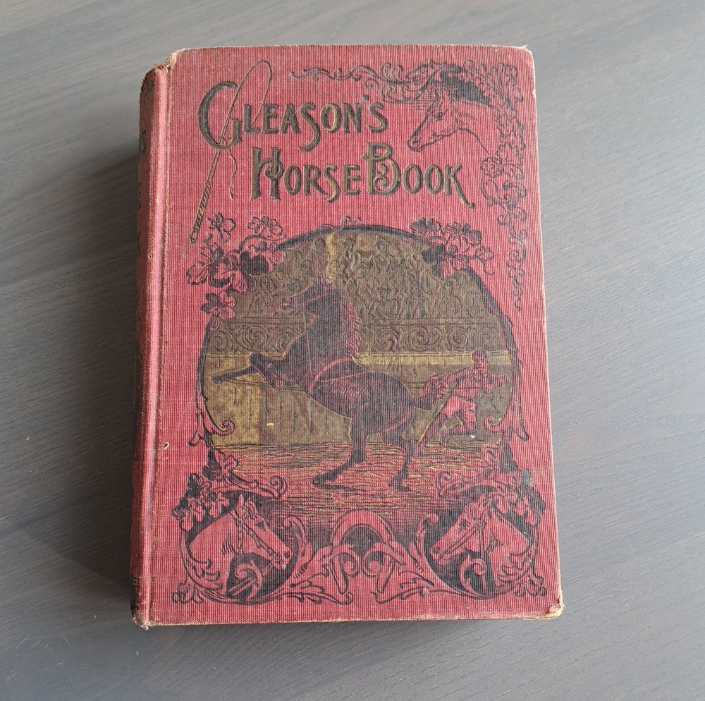 GLEASON'S HORSE BOOK. America's King Of Horse Tamers. By Oscar R. Gleason: 1892