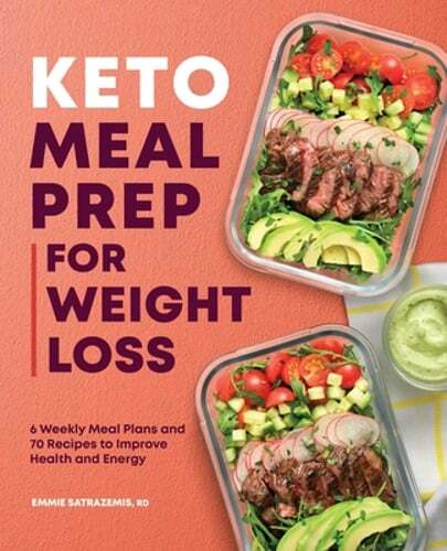 Keto Meal Prep for Weight Loss: 6 Weekly Meal Plans and 70 Recipes to Improve