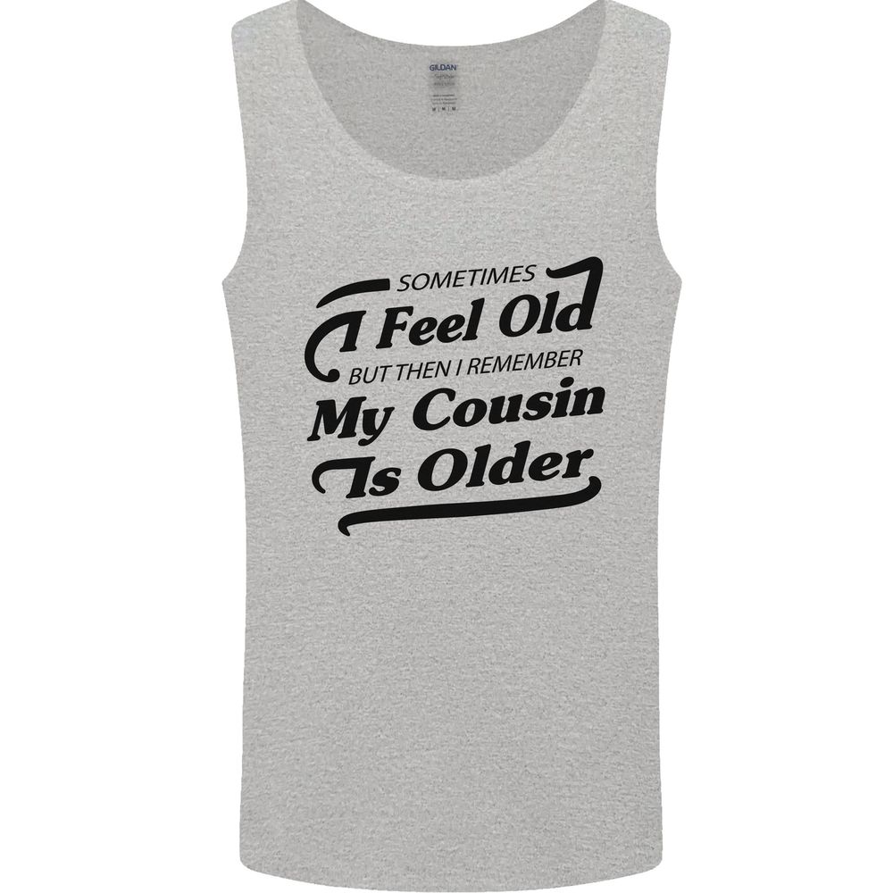 My Cousin is Older 30th 40th 50th Birthday Mens Vest Tank Top