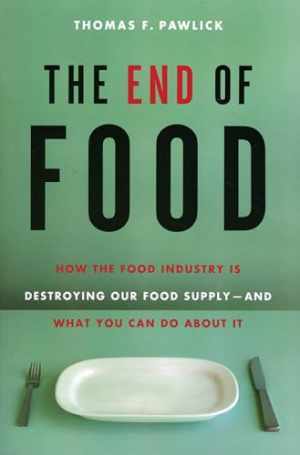 The End of Food: How the Food - Paperback, by Pawlick Thomas F. - Acceptable n
