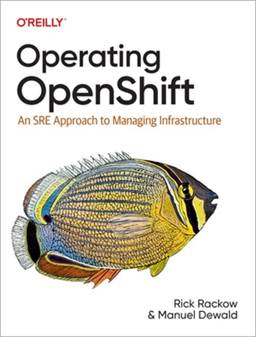 Mastering OpenShift Infrastructure with SRE Best Practices by Dewald & Rackow (2022, Paperback)