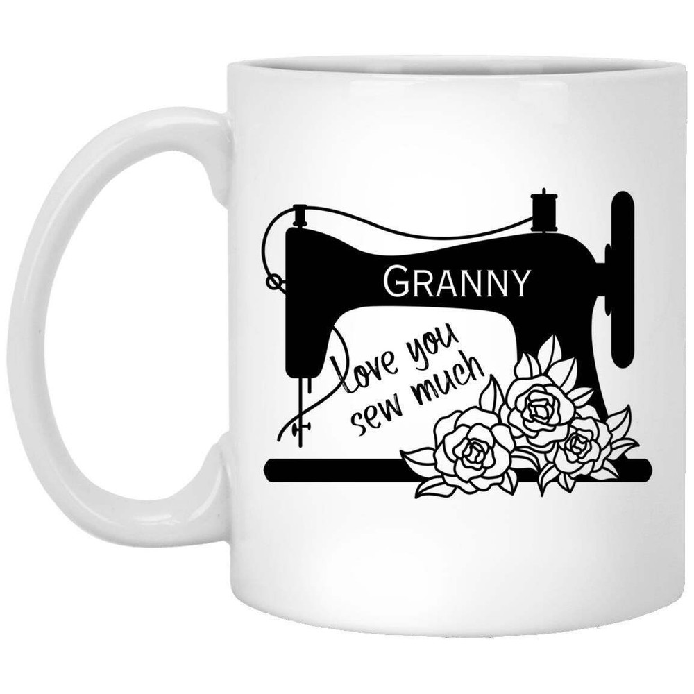Coffee Mug Granny Love You Sew Much Valentine's Day Mug Gift For Her And Him
