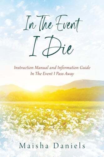 In The Event I Die: Instruction Manual and Information Guide In The Event I Pass